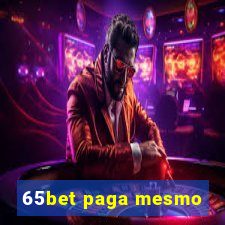 65bet paga mesmo